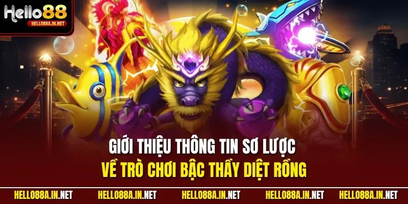 Giới thiệu thông tin sơ lược về trò chơi bậc thầy diệt rồng